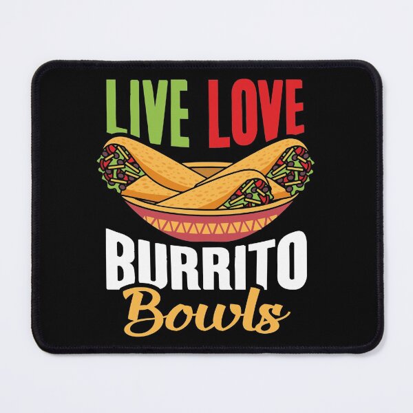 Item preview, Live Love Burrito Bowls, Funny Burrito Bowl Quote, Mexican Food Junkies  designed and sold by Merchking1.