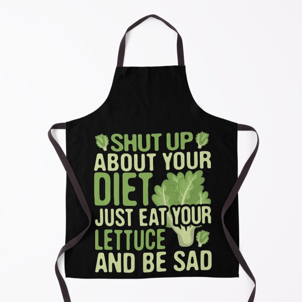 Item preview, Shut Up About Your Diet Just Eat Lettuce And Be Sad, Eat Salad Low Carb Diet Mood designed and sold by Merchking1.