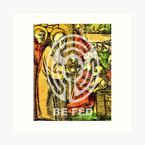 Be Fed Spiritually (Religious Art) Art Print