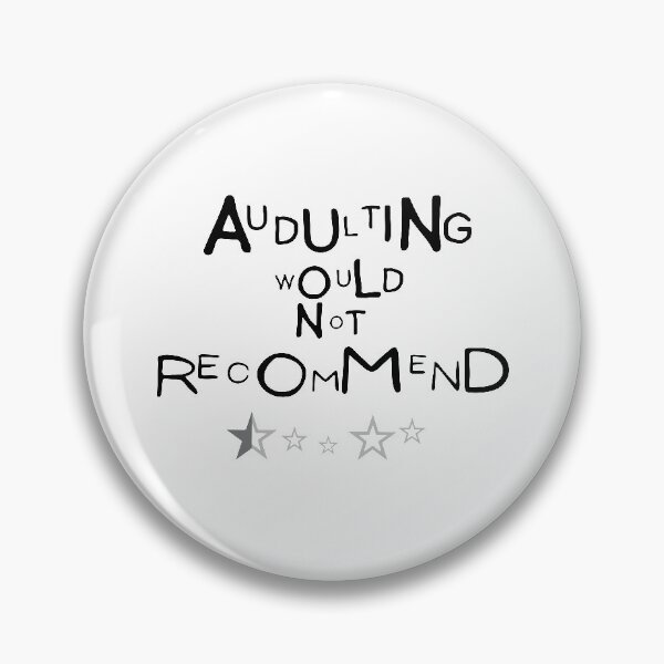 Item preview, adulting would not recommend designed and sold by bemenmaher.