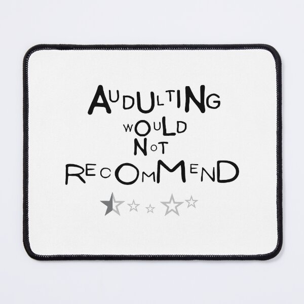 Item preview, adulting would not recommend designed and sold by bemenmaher.