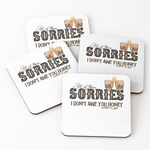 Item preview, All of these sorries I don't awe you honey wasted on you designed and sold by mountaindistr.