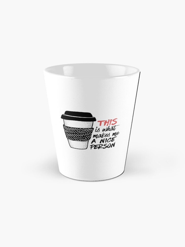 Alternate view of Coffee makes me a nice person Mug