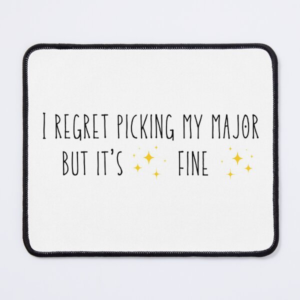 Item preview, I Regret Picking My Major But It's Fine designed and sold by Neve Brown.
