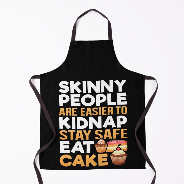 Item preview, Skinny People Are Easier To Kidnap, Stay Safe Eat Cake, Forget Belly designed and sold by Merchking1.