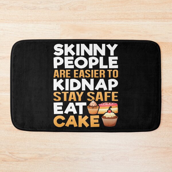 Item preview, Skinny People Are Easier To Kidnap, Stay Safe Eat Cake, Forget Belly designed and sold by Merchking1.
