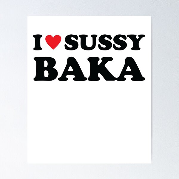 Póster for Sale con la obra «Amo a Sussy Baka I Heart Sussy Baka» de  RedQuality