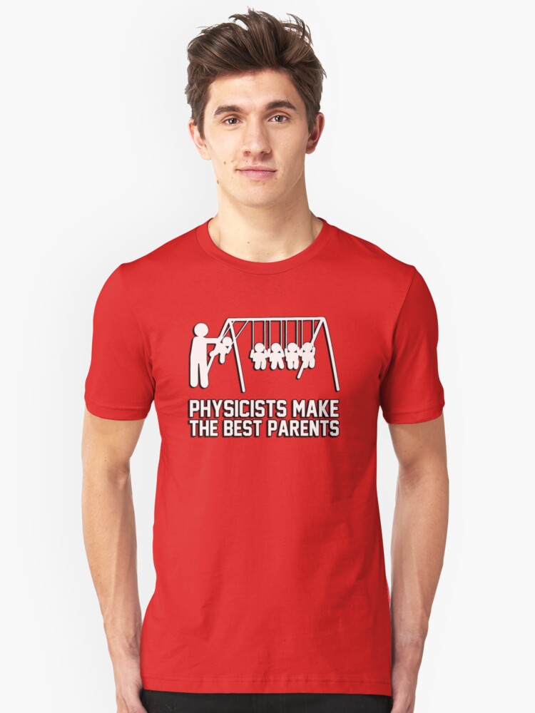 physicists-make-great-parents-t-shirt-by-king84-redbubble