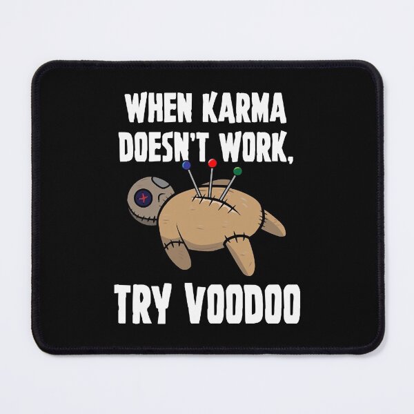 Item preview, When Karma Doesnt Work Try Voodoo designed and sold by LegassieLyriq.