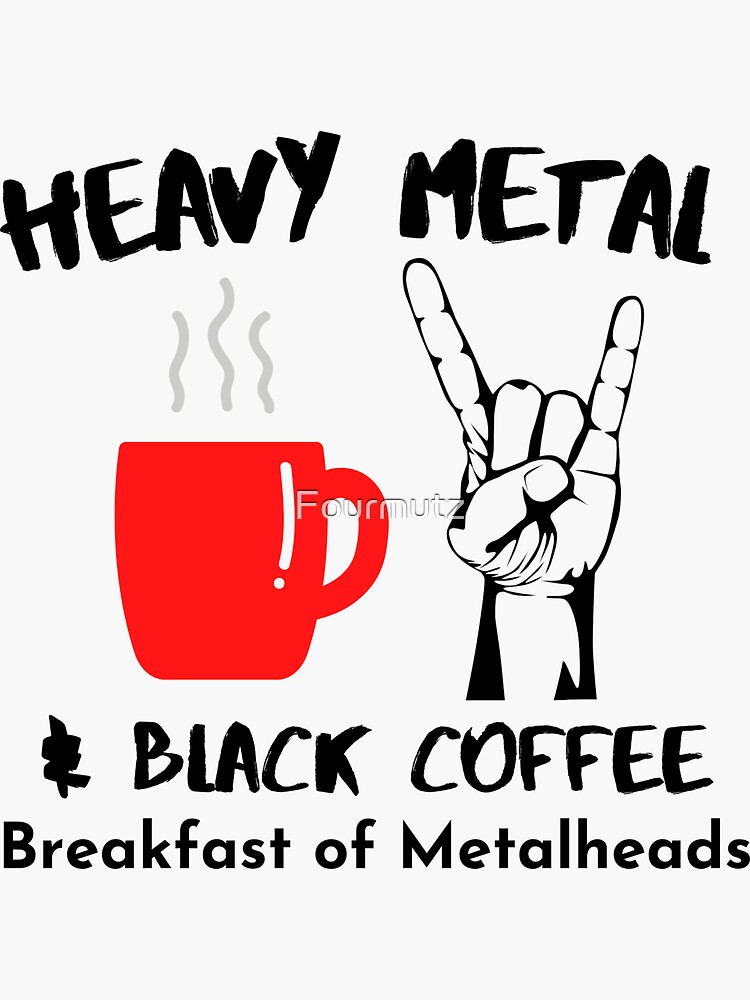 "Heavy Metal & Black Coffee, Breakfast of Metalheads With Horns Up Heavy Metal Gift" Sticker