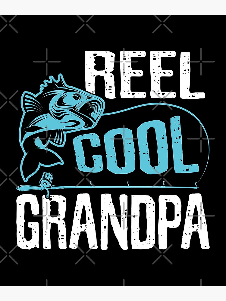 Reel Cool Grandpa Fisherman Fathers Day Funny Retirement  Poster for Sale  by Merchking1