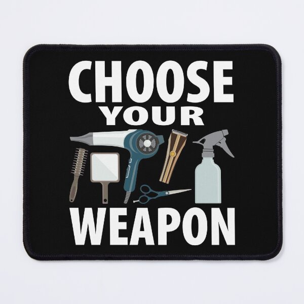 Item preview, Choose Your Weapon, Hairstylist, Barber Weapons, Beautician Hairdresser Hobby  Profession designed and sold by Merchking1.