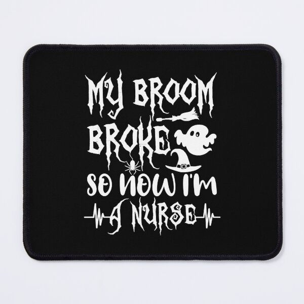Item preview, My Broom Broke So Now Im A Nurse Trendy Typography Funny Scary Witch Nursing Lover Halloween Co designed and sold by rythomas145.