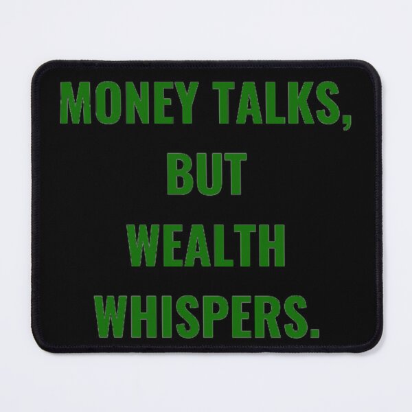 Item preview, Money Talks, But Wealth Whispers. designed and sold by PLANTONE.
