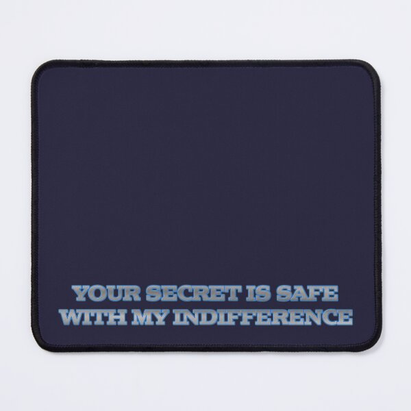 Item preview, Your Secret is Safe With My Indifference designed and sold by emberkyrlee.