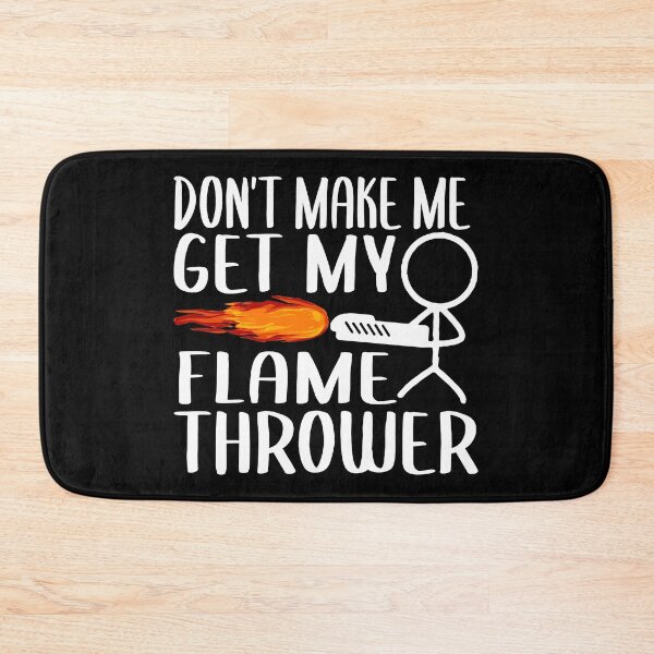 Item preview, Flamethrower, Prop Stick Man Figure Flame Thrower, Don't Make Me Get My Flamethrower designed and sold by Merchking1.