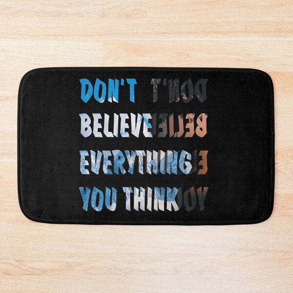 Item preview, Don't Believe Everything you Think designed and sold by RafaelLima7.