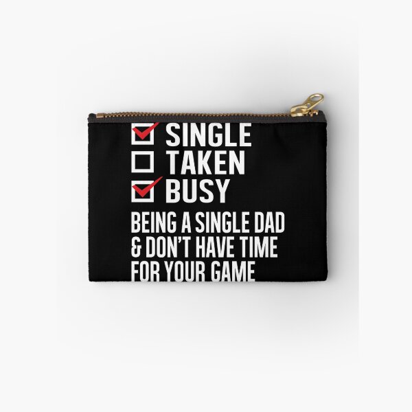 Item preview, Single Taken Busy, Being a Single Dad And Don’t Have Time For Your Game designed and sold by Merchking1.