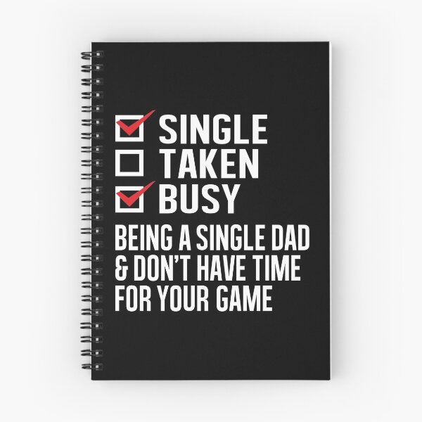 Item preview, Single Taken Busy, Being a Single Dad And Don’t Have Time For Your Game designed and sold by Merchking1.