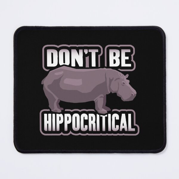 Item preview, Don't Be Hippo Critical Funny Animal Pun Hippopotamus Hypocritical Spirit Animal Hippo designed and sold by Merchking1.