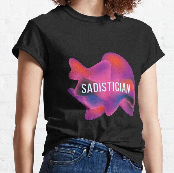 Sadistician Classic T-Shirt