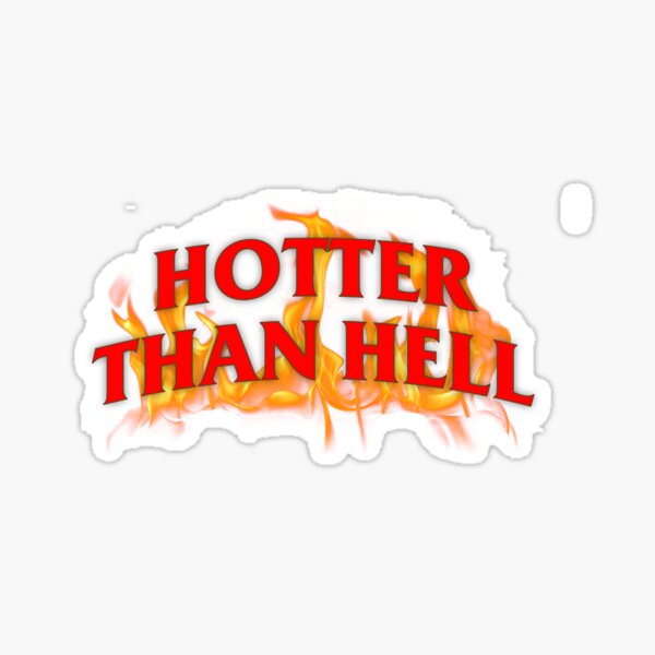 Hotter Than Hell Merch & Gifts for Sale | Redbubble