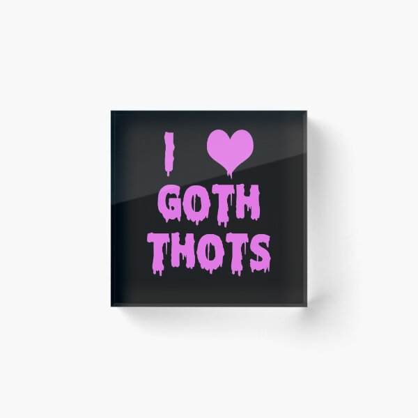 Item preview, I Love Goth Thots Funny designed and sold by johnking2808.
