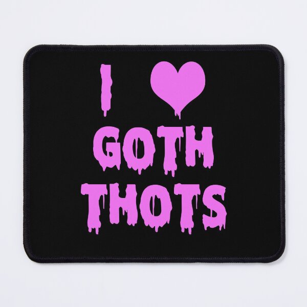 Item preview, I Love Goth Thots Funny designed and sold by johnking2808.