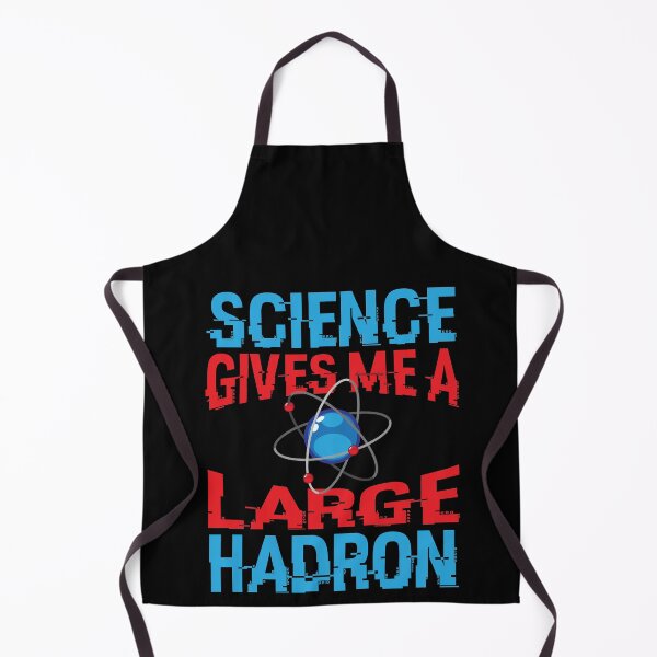 Item preview, Science Gives Me A Large Hadron Adult Humor designed and sold by Merchking1.