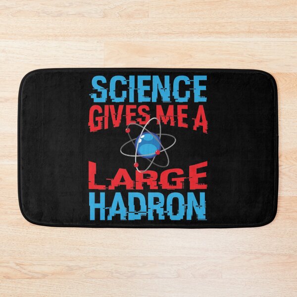 Item preview, Science Gives Me A Large Hadron Adult Humor designed and sold by Merchking1.