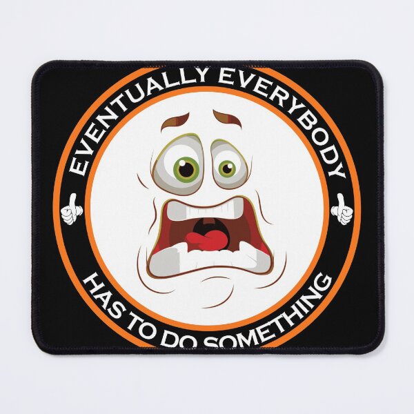 Item preview, Eventually Everybody Has To Do Something designed and sold by machasting.