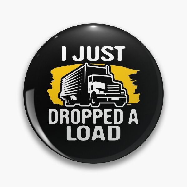Item preview, Trucker, I Just Dropped A Load, Truck Driver, Fathers Day Funny Trucking Saying, Dropped a Load designed and sold by Merchking1.