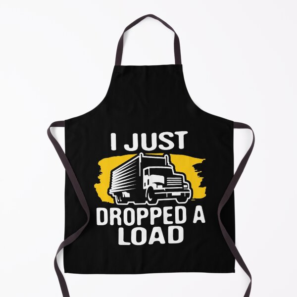 Item preview, Trucker, I Just Dropped A Load, Truck Driver, Fathers Day Funny Trucking Saying, Dropped a Load designed and sold by Merchking1.