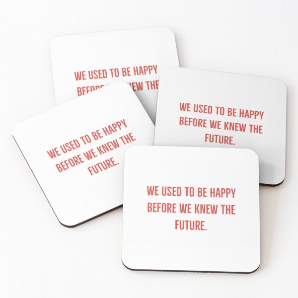 Item preview, We Used To Be Happy Before We Knew The Future  designed and sold by Blaze111.