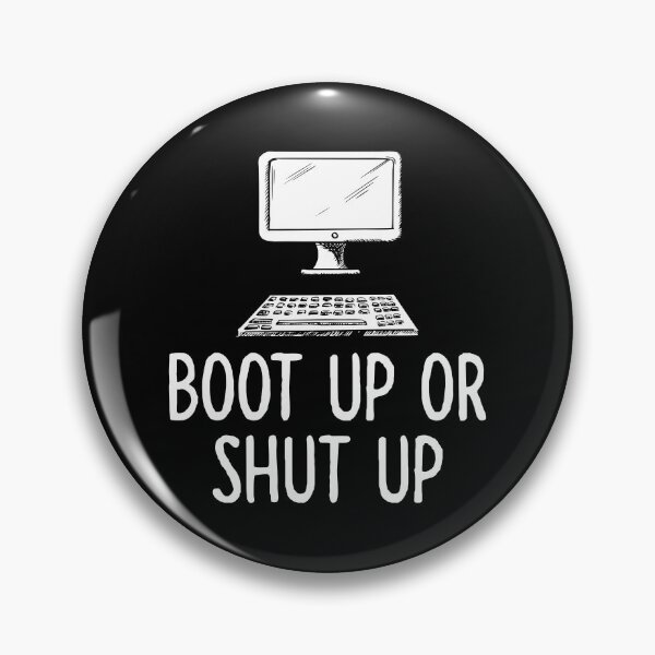 Item preview, Boot Up Or Shut Up Funny Gift Hacker Online Player designed and sold by Merchking1.