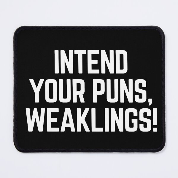 Item preview, Intend Your Puns, Weaklings! designed and sold by Legit Hooligan.