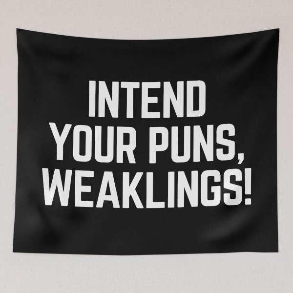 Item preview, Intend Your Puns, Weaklings! designed and sold by Legit Hooligan.