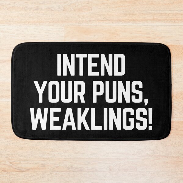 Item preview, Intend Your Puns, Weaklings! designed and sold by Legit Hooligan.