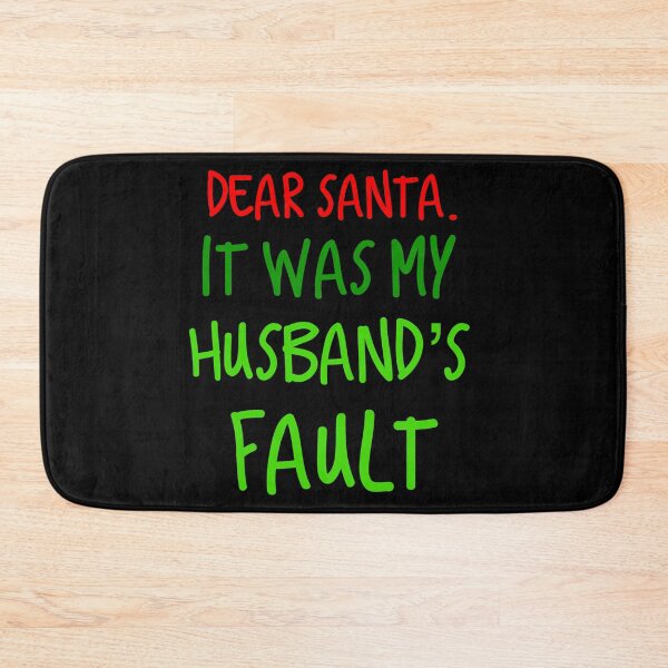 Item preview, Dear Santa. It was my Husband's Fault designed and sold by Merchking1.