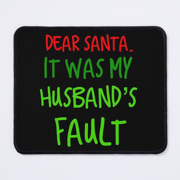 Item preview, Dear Santa. It was my Husband's Fault designed and sold by Merchking1.