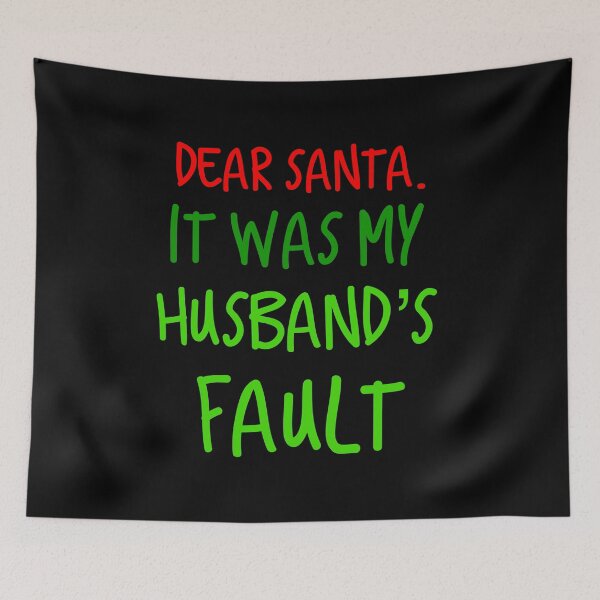 Item preview, Dear Santa. It was my Husband's Fault designed and sold by Merchking1.