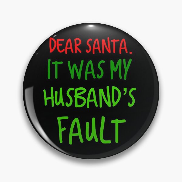 Item preview, Dear Santa. It was my Husband's Fault designed and sold by Merchking1.