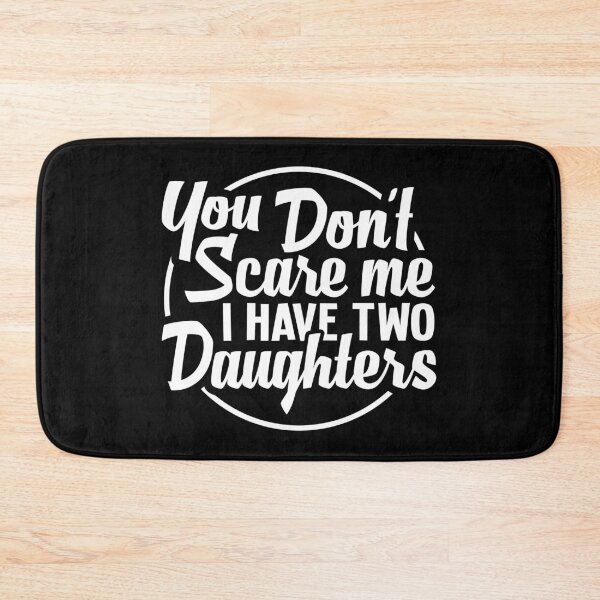 Item preview, You Don't Scare Me I Have 2 Daughters,  Daddys Birthday , Proud Dad on Fathers Day  designed and sold by Merchking1.