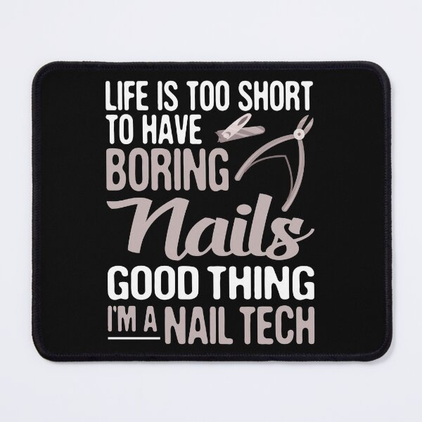 Item preview, Life is Too Short to Have Boring Nails, Good Thing I'm Nail Technician , Estheticians  designed and sold by Merchking1.