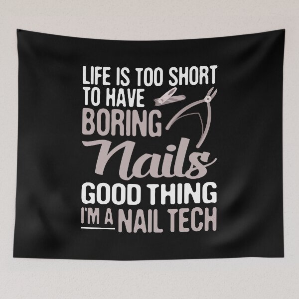 Item preview, Life is Too Short to Have Boring Nails, Good Thing I'm Nail Technician , Estheticians  designed and sold by Merchking1.