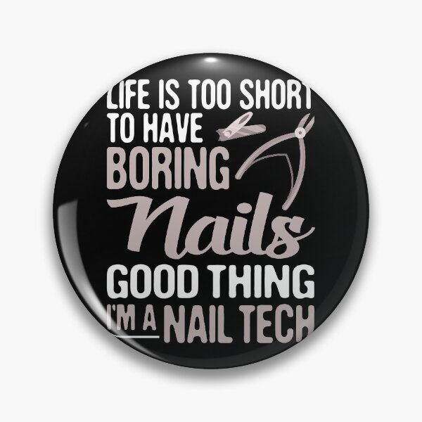 Item preview, Life is Too Short to Have Boring Nails, Good Thing I'm Nail Technician , Estheticians  designed and sold by Merchking1.