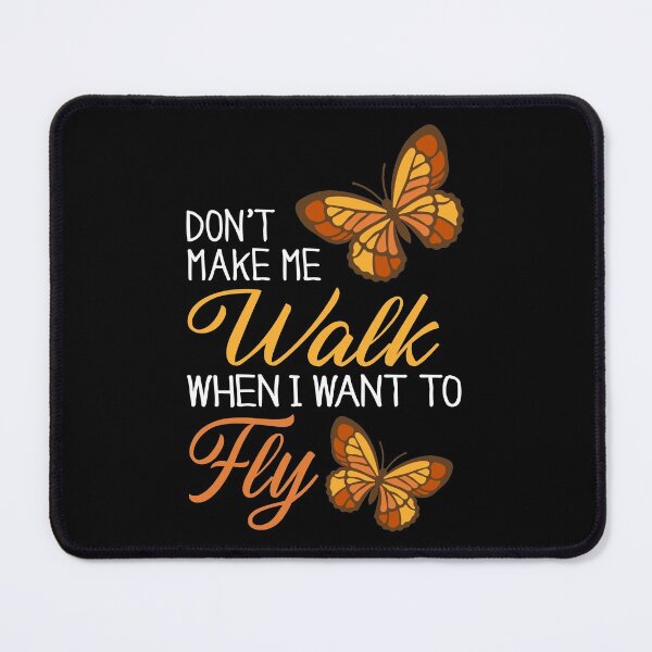 Item preview, Don't Make Me Walk When I Want To Fly, Monarch Butterfly  designed and sold by Merchking1.