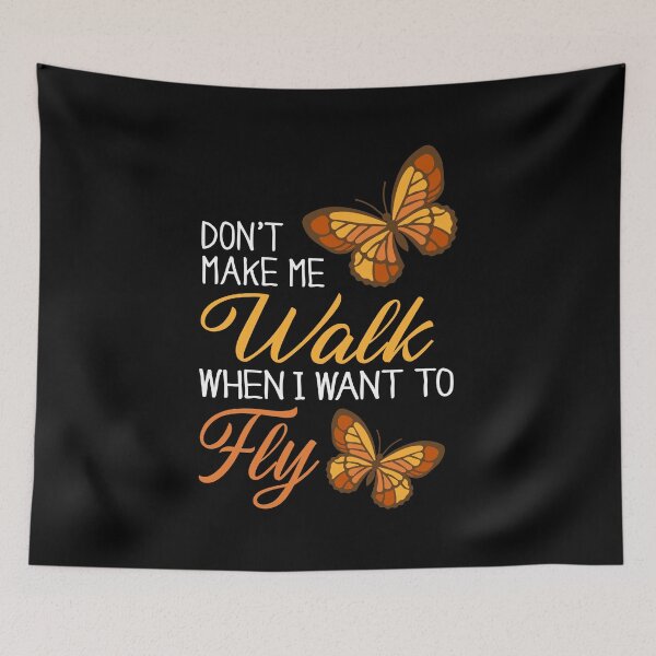 Item preview, Don't Make Me Walk When I Want To Fly, Monarch Butterfly  designed and sold by Merchking1.