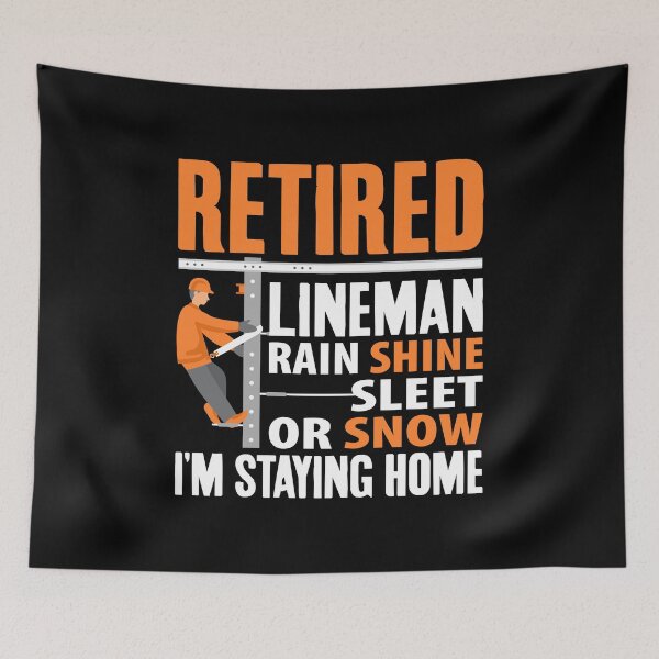 Item preview, Retired Lineman Rain Shine Sleet or Snow I'm Staying Home, Funny Retirement  designed and sold by Merchking1.