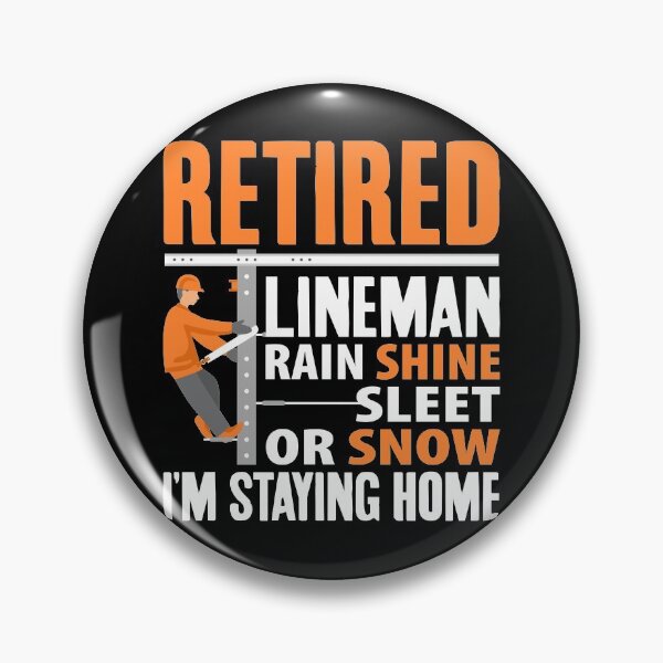 Item preview, Retired Lineman Rain Shine Sleet or Snow I'm Staying Home, Funny Retirement  designed and sold by Merchking1.